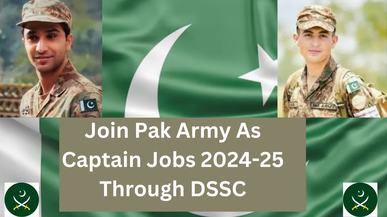 Join Pakistan Army as Captain, Join Pakistan Army as DSSC Captain